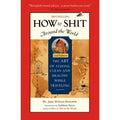 How to Shit Around the World (Paperback) J561919