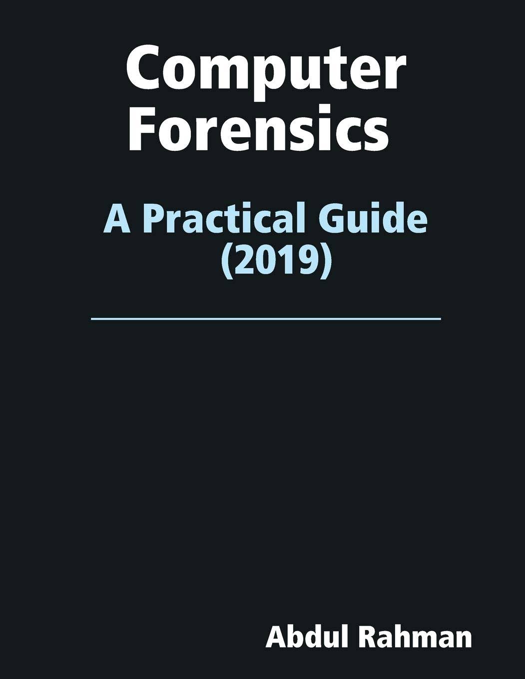 Computer Forensics: A Practical Guide 2019 J50437